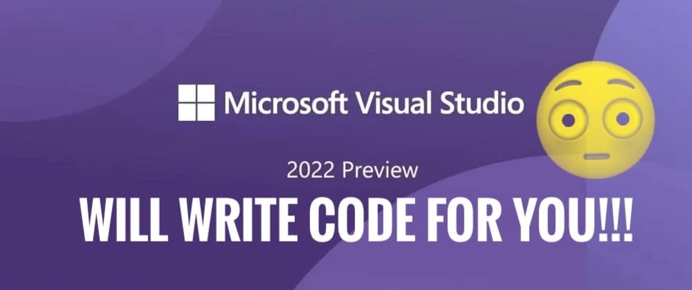 Visual Studio 2022 will write code for you!!! - Visual Studio 2022 Series - Part 1